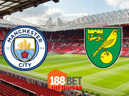 Soi kèo nhà cái Manchester City vs Norwich City – 22h00 – 26/07/2020