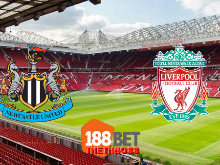 Soi kèo nhà cái Newcastle vs Liverpool – 22h00 – 26/07/2020