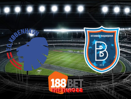 Soi kèo nhà cái FC Copenhagen vs Istanbul Basaksehir – 23h55 – 05/08/2020