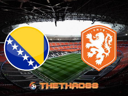 Soi kèo nhà cái Bosnia & Herzegovina vs Hà Lan – 23h00 – 11/10/2020