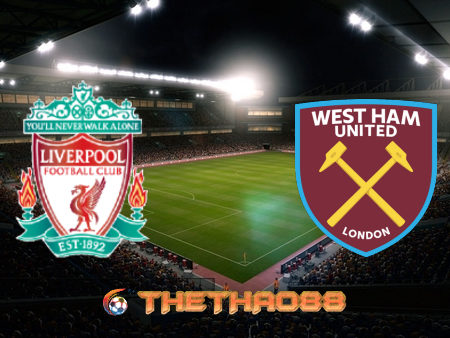 Soi kèo nhà cái Liverpool vs West Ham – 00h30 – 01/11/2020