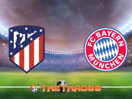 Soi kèo nhà cái Atl. Madrid vs Bayern Munich – 03h00 – 02/12/2020