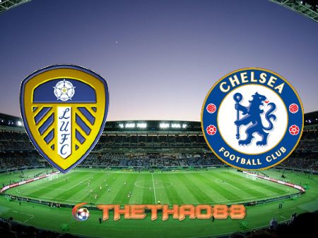 Soi kèo nhà cái Leeds Utd vs Chelsea – 19h30 – 13/03/2021