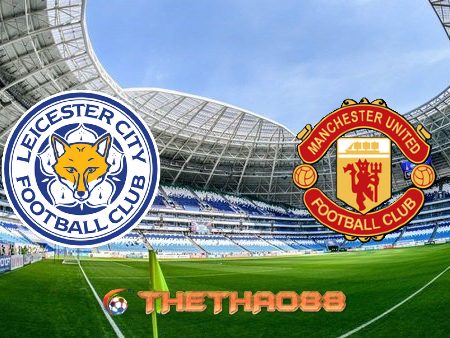 Soi kèo nhà cái Leicester City vs Manchester Utd – 00h00 – 22/03/2021