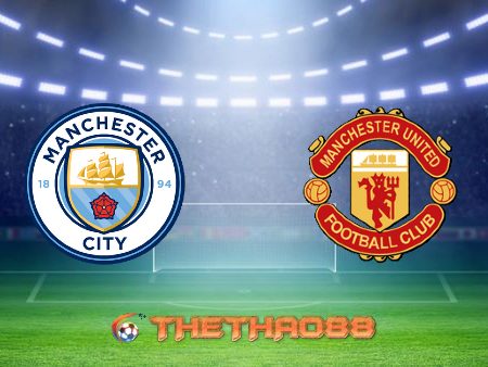 Soi kèo nhà cái Manchester City vs Manchester Utd – 23h30 – 07/03/2021