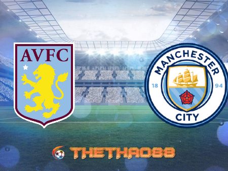 Soi kèo nhà cái Aston Villa vs Manchester City – 02h15 – 22/04/2021