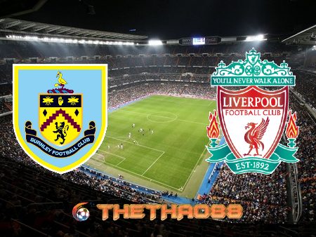 Soi kèo nhà cái Burnley vs Liverpool – 02h15 – 20/05/2021