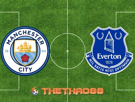 Soi kèo nhà cái Manchester City vs Everton – 22h00 – 23/05/2021