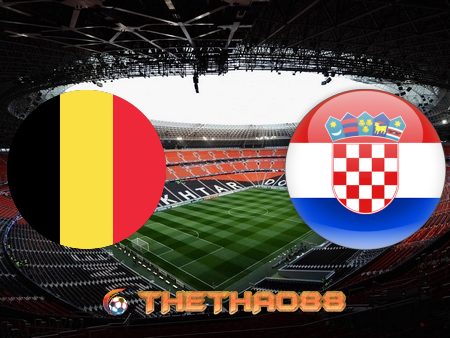 Soi kèo nhà cái Bỉ vs Croatia – 01h45 – 07/06/2021