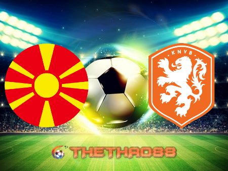 Soi kèo nhà cái Bắc Macedonia vs Hà Lan – 23h00 – 21/06/2021