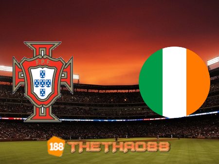 Soi kèo nhà cái Bồ Đào Nha vs Ireland – 01h45 – 02/09/2021