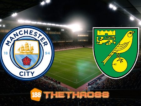 Soi kèo Manchester City vs Norwich City – 21h00 – 21/08/2021