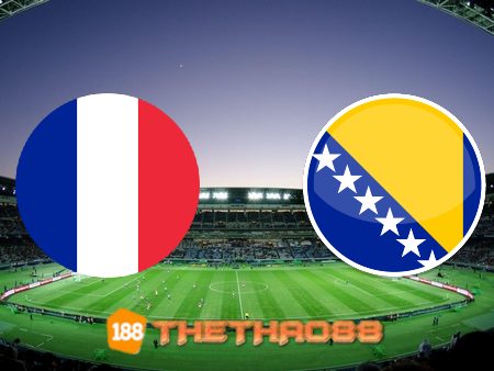 Soi kèo Pháp vs Bosnia Herzegovina – 01h45 – 02/09/2021