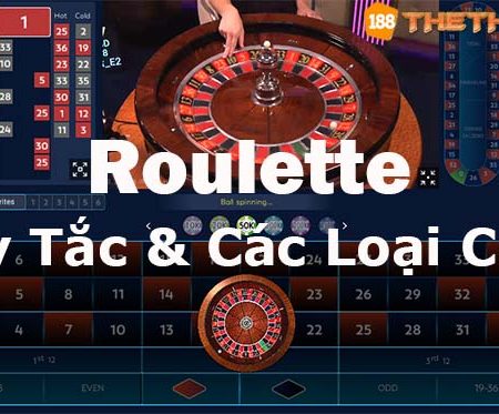 Tìm hiểu cách chơi Roulette – Quy tắc và các loại cược