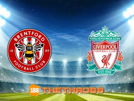 Soi kèo Brentford vs Liverpool – 23h30 – 25/09/2021