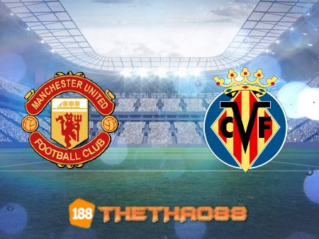 Soi kèo Manchester Utd vs Villarreal – 02h00 – 30/09/2021