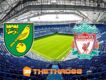 Soi kèo Norwich City vs Liverpool – 01h45 – 22/09/2021