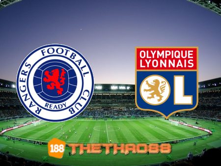 Soi kèo Rangers vs Lyon – 02h00 – 17/09/2021