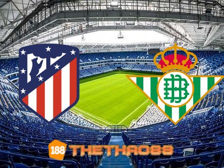 Soi kèo Atl. Madrid vs Real Betis – 22h15 – 31/10/2021