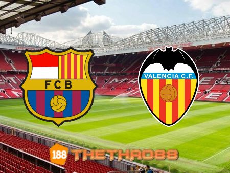 Soi kèo Barcelona vs Valencia – 02h00 – 18/10/2021