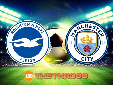 Soi kèo Brighton vs Manchester City – 23h30 – 23/10/2021