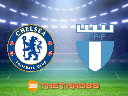 Soi kèo Chelsea vs Malmo FF – 02h00 – 21/10/2021