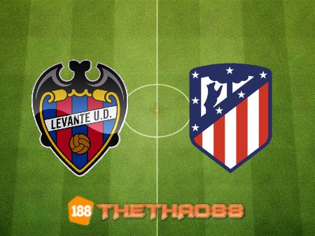 Soi kèo Levante vs Atl. Madrid – 02h30 – 29/10/2021