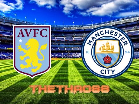 Soi kèo Aston Villa vs Manchester City – 03h15 – 02/12/2021