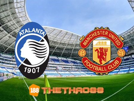 Soi kèo Atalanta vs Manchester Utd – 03h00 – 03/11/2021