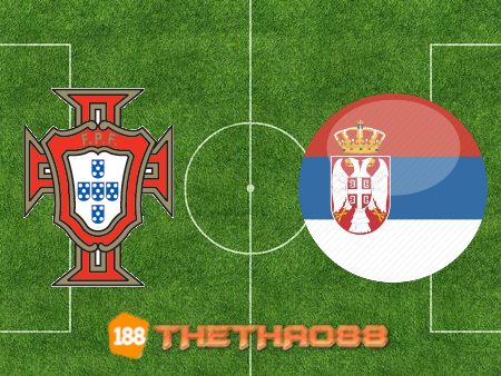 Soi kèo Bồ Đào Nha vs Serbia – 02h45 – 15/11/2021