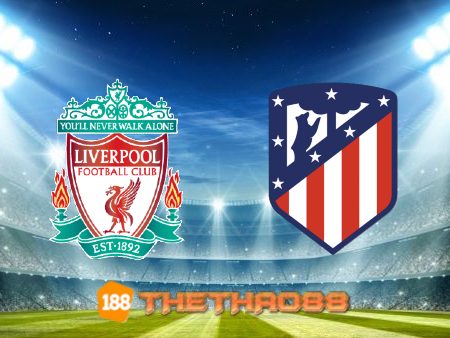 Soi kèo Liverpool vs Atl. Madrid – 03h00 – 04/11/2021