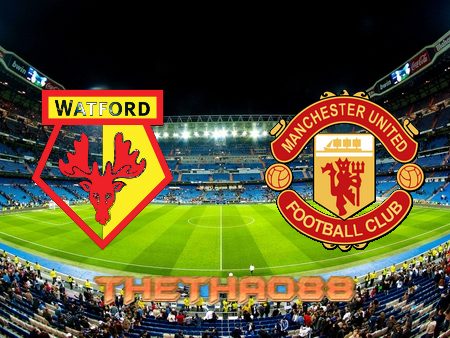 Soi kèo Watford vs Manchester Utd – 22h00 – 20/11/2021