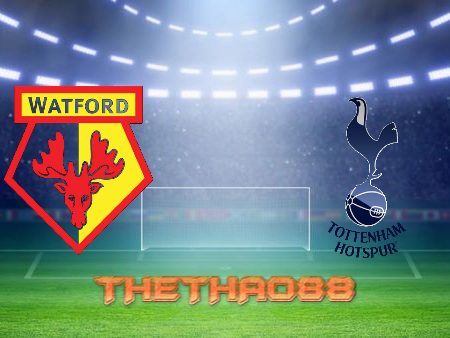 Soi kèo Watford vs Tottenham – 22h00 – 01/01/2022