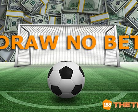 Hướng dẫn cách chơi kèo Draw No Bet hiệu quả tại 188bet