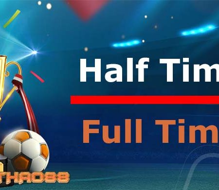 Khám phá cách chơi kèo Half Time và Full Time trong cá cược bóng đá