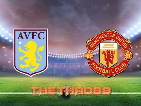 Soi kèo Aston Villa vs Manchester Utd – 00h30 – 16/01/2022