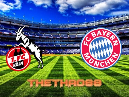 Soi kèo FC Koln vs Bayern Munich – 21h30 – 15/01/2022