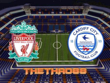 Soi kèo Liverpool vs Cardiff City – 19h00 – 06/02/2022