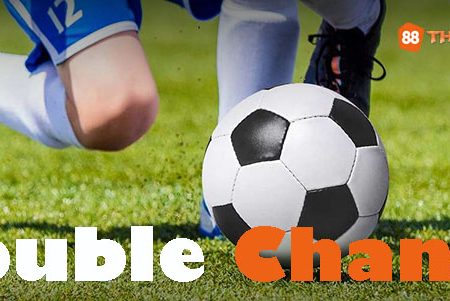 Tìm hiểu về cách chơi kèo Double Chance trong cá cược bóng đá