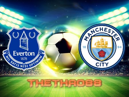 Soi kèo Everton vs Manchester City – 00h30 – 27/02/2022