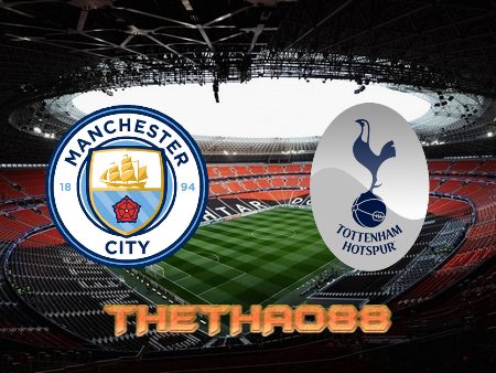 Soi kèo Manchester City vs Tottenham Hotspur – 00h30 – 20/02/2022