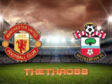 Soi kèo Manchester Utd vs Southampton – 19h30 – 12/02/2022