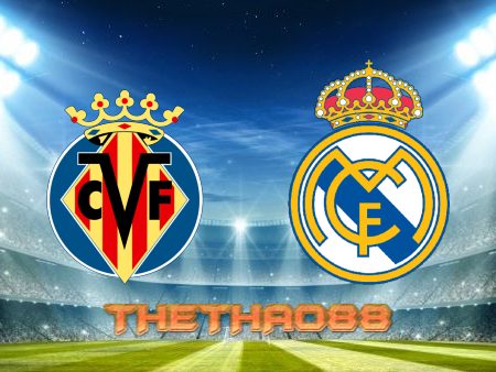 Soi kèo Villarreal vs Real Madrid – 22h15 – 12/02/2022