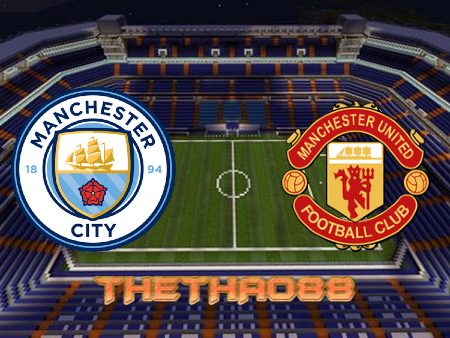 Soi kèo Manchester City vs Manchester Utd- 23h30 – 06/03/2022