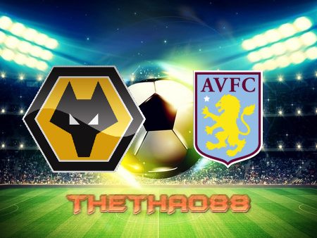 Soi kèo Wolves vs Aston Villa – 21h00 – 02/04/2022