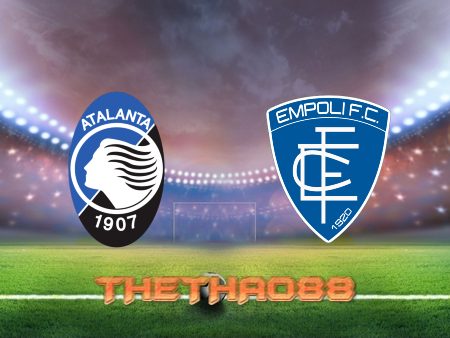 Soi kèo Atalanta vs Empoli – 01h45 – 22/05/2022