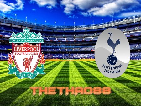 Soi kèo Liverpool vs Tottenham – 01h45 – 08/05/2022