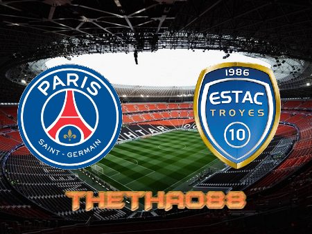 Soi kèo Paris SG vs Troyes – 01h45 – 09/05/2022