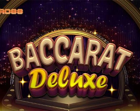 Baccarat Deluxe – Khám phá biến thể mới của Baccarat truyền thống