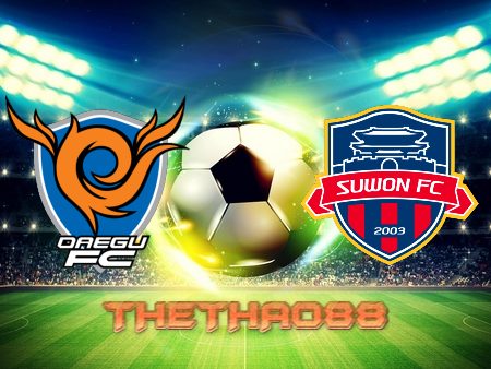 Soi kèo Daegu vs Suwon FC – 17h00 – 03/07/2022